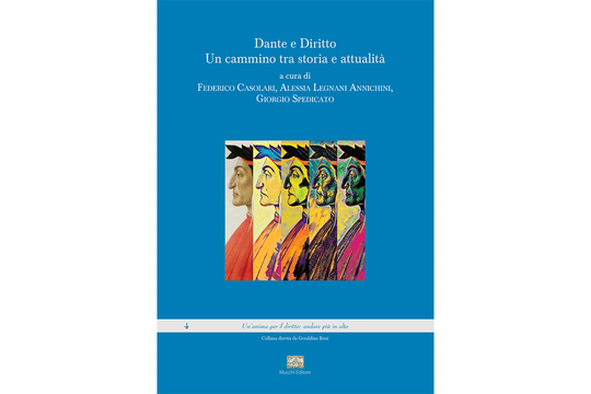 Pubblicato il volume "Dante e Diritto. Un cammino tra storia e attualità" curato da Federico Casolari, Alessia Legnani Annichini e Giorgio Spedicato